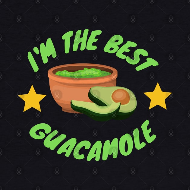 I'm the best Holy Guacamole,avocado by ibra4work